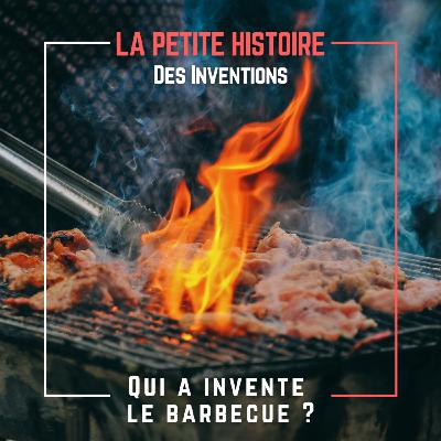 Qui a Inventé le Barbecue ?