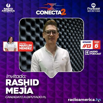 Episodio #13 | T6 Conecta2 con Rashid Mejía, candidato a diputado PL