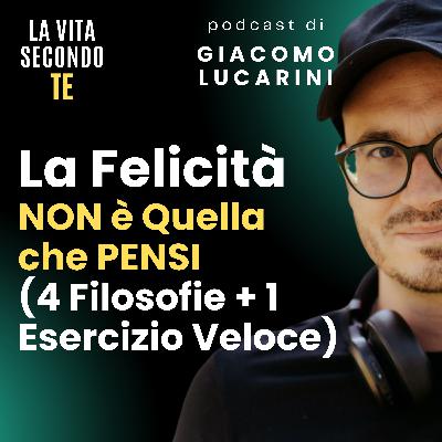 La Felicità NON è Quella che PENSI (4 Filosofie + 1 Esercizio Veloce) La Felicità NON è Quella che PENSI (4 Filosofie + 1 Esercizio Veloce)