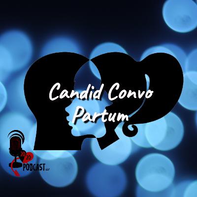 Candid Conversation: Partum II