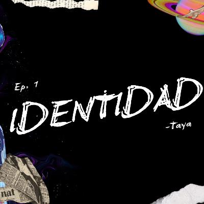 Episodio 1: Identidad