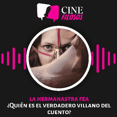 La Hermanastra Fea: ¿Quién es el verdadero villano del cuento?