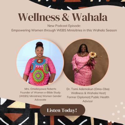 Episode 58: Empowering Women through WEBS Ministries in this Wahala Season (Guest:Omaboyowa Roberts) Episode 58: Empowering Women through WEBS Ministries in this Wahala Season (Guest:Omaboyowa Roberts)