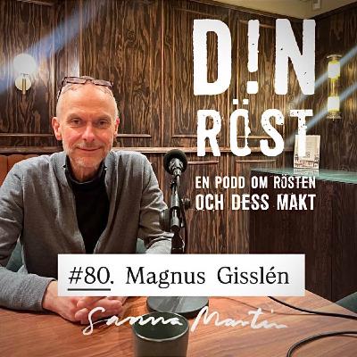 #80. Din Röst - Magnus Gisslén #80. Din Röst - Magnus Gisslén