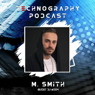 Technography Podcast wt. Guest DJ #004 M.Smith Technography Podcast wt. Guest DJ #004 M.Smith