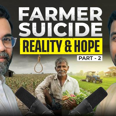 Episode 175 - Farmer Suicide Reality and Hope - Part 2 - BYOB Sachin Acharya