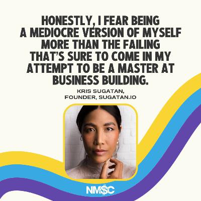 How to be Fearless in Business-Building with Kris Sugatan of Sugatan.io