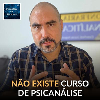 #338 - Não existe curso de Psicanálise #338 - Não existe curso de Psicanálise
