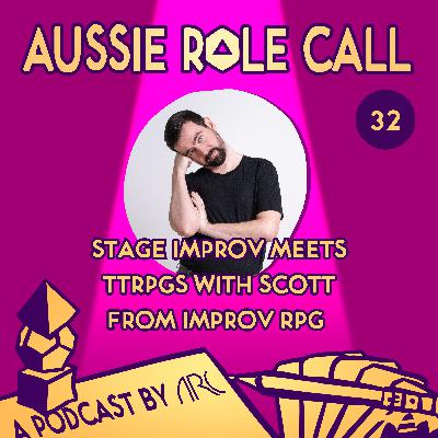 32. Stage Improv Meets TTRPGs with Scott from Improv RPG