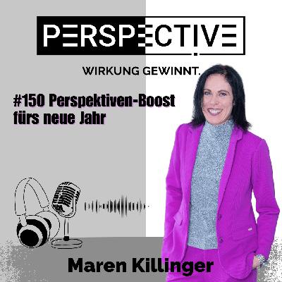 #150 Perspektiven-Boost fürs neue Jahr #150 Perspektiven-Boost fürs neue Jahr