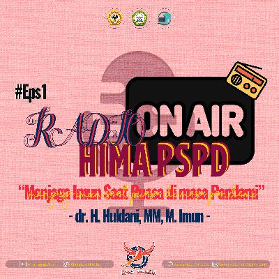 #Eps1 - " Menjaga Imun Saat Puasa di Masa Pandemi" - dr. H. Huldani, MM, M. Imun