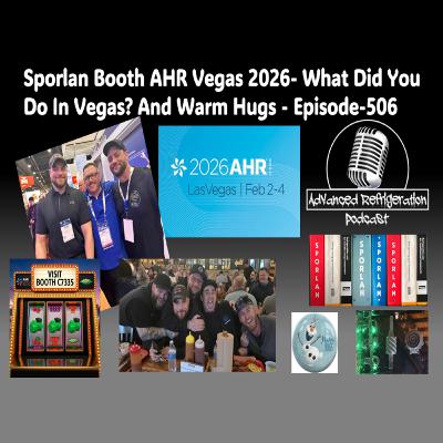 Sporlan Booth AHR Vegas 2026- What Did You Do In Vegas? And Warm Hugs - Episode-506 Audio