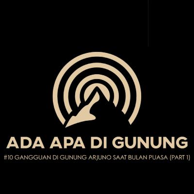 #10 GANGGUAN DI GUNUNG ARJUNO SAAT BULAN PUASA (EPS. 10 PODCAST MISTERI PENDAKIAN) #ITSNJUL #ADAAPADIGUNUNG