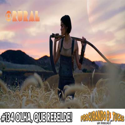 PB-Um Podcast #134 Olha, que rebelde!