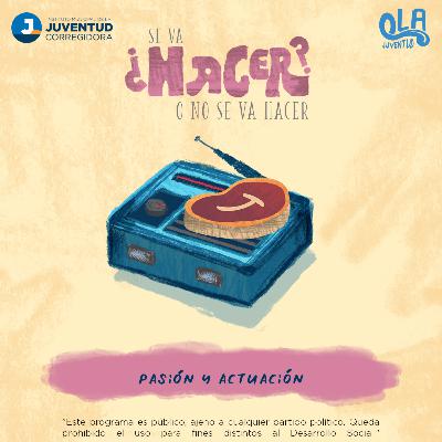 Ep. 33 pasión y actuación