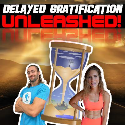 #12 The Hidden Formula to Supercharge Your Life: Delayed Gratification Unleashed!