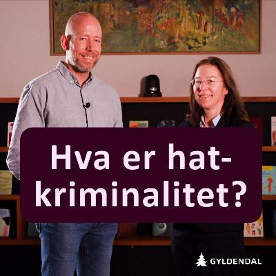 Hva er hatkriminalitet? Med Anine Kierulf og Kai Spurkland