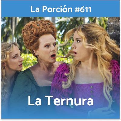 La Porción #611. La Ternura