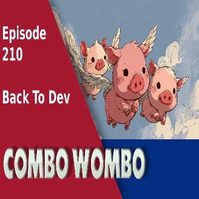 Combo Wombo Podcast Ep 210 – Working Again Combo Wombo Podcast Ep 210 – Working Again