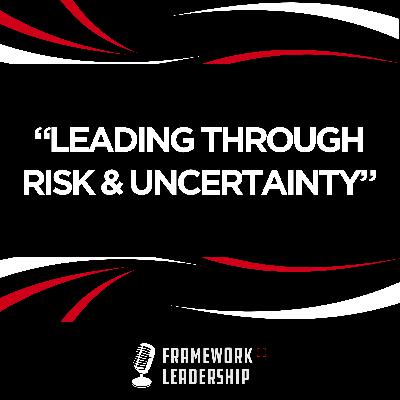 Leading Through Risk & Uncertainty- Eric Branson