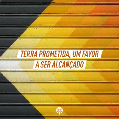 Terra Prometida, Um Favor a Ser Alcançado