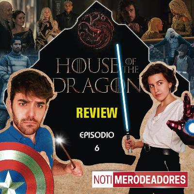 House of the Dragon REVIEW - Episodio 6 | Merodeadores del Multiverso #76