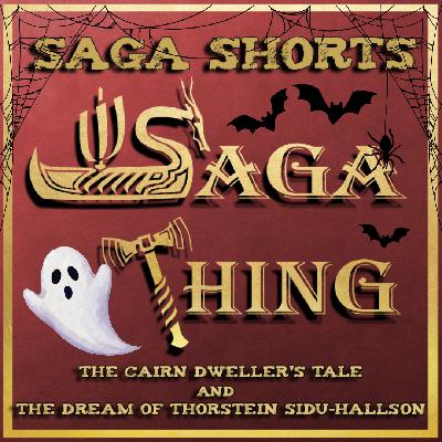 Saga Short 15 - Halloween Tales featuring "The Cairn-Dweller's Tale" (Kumlbúa þáttr) and The Dream of Thorstein Siðu-Hallsson