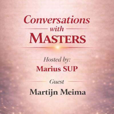 Conversations with Masters - guest Martijn Meima Conversations with Masters - guest Martijn Meima