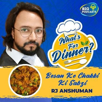 Besan Ke Chakki Ki Sabzi - RJ Anshuman - Episode 17 Besan Ke Chakki Ki Sabzi - RJ Anshuman - Episode 17