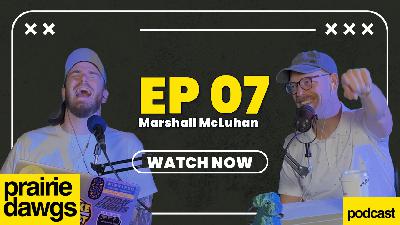 Ep 7 Marshall McLuhan