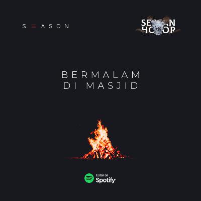 BERMALAM DI MASJID - SEASON 3 CERITA HOROR | Podcast Sersan Horor