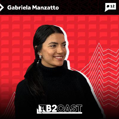 Gabriela Manzatto, advogada e empreendedora - B2CAST #12