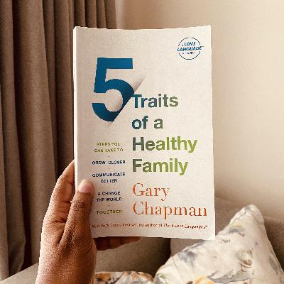 Reviewing: 5 traits of a healthy family by Gary Chapman.