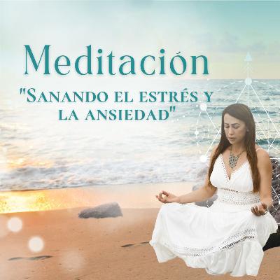 Meditación Sanando el ESTRÉS y la ANSIEDAD. Meditación Sanando el ESTRÉS y la ANSIEDAD.