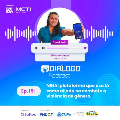 Diá²logo Podcast com Simony Cesar, da NINA, uma plataforma de denúncias de importunação sexual na mobilidade urbana, que tem como aliados a IA, visão computacional e ciência de dados.