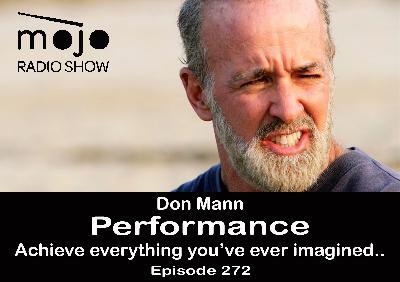 The Mojo Radio Show EP 272: Achieve Everything You've Ever Imagined - Navy SEAL Don Mann