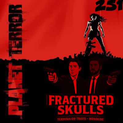 Fractured Skulls 251: Planet Terror (2007)