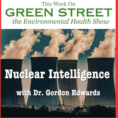 NUCLEAR INTELLIGENCE with Dr. Gordon Edwards