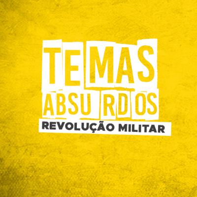 TEMAS ABSURDOS: O BRASIL NUNCA TEVE UMA DITADURA MILITAR!
