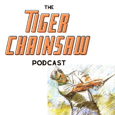 The Tiger Chainsaw Podcast: EP 12 – Ultra Golf