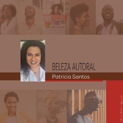Beleza Autoral #13 - Patrícia Santos
