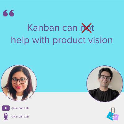 S2E30 - Kanban can (not) help with product vision S2E30 - Kanban can (not) help with product vision
