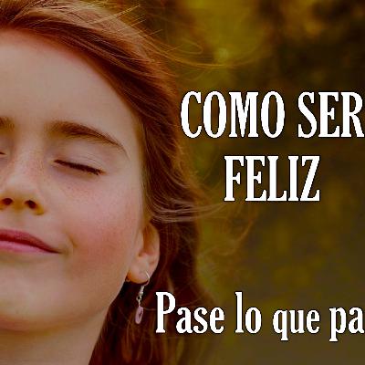 Aprenda a Ser FELIZ Pase lo que Pase - Motivación para el Alma - David Yujra
