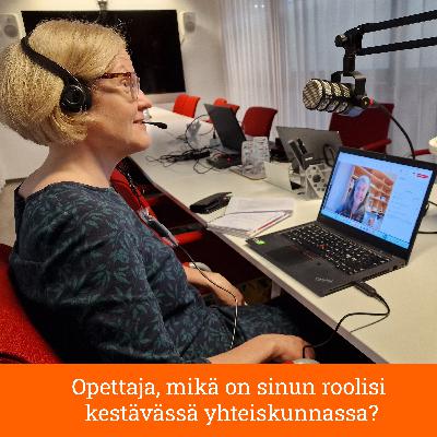 Opettaja, mikä on sinun roolisi kestävässä yhteiskunnassa?