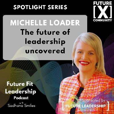 How to Lead with Humanity, Clarity and Courage with Michelle Loader