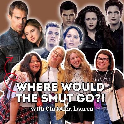 151 | WHERE WOULD THE SMUT GO: if these 2010's YA CLASSICS were Adult Romance with CHRISTINA LAUREN