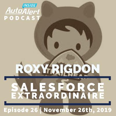 Roxy Rigdon | Salesforce Extraordinaire | Inside AutoAlert Podcast | November 26th 2019 | Episode 26 Roxy Rigdon | Salesforce Extraordinaire | Inside AutoAlert Podcast | November 26th 2019 | Episode 26