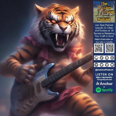Lion Goat Podcast Episode 22: Clean and Puckery or 10 Secrets to Mastering Your Craft