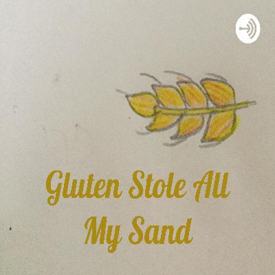Gluten Stole All My Sand ep. 2