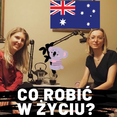 Jak odnaleźć własną drogę? Jak Australia może wywrócić życie do góry nogami? Rozmowa z Magdą Mitrofaniuk #4